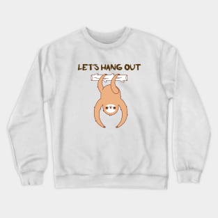 Let's hang out sloth a funny sloth design illustration. Crewneck Sweatshirt